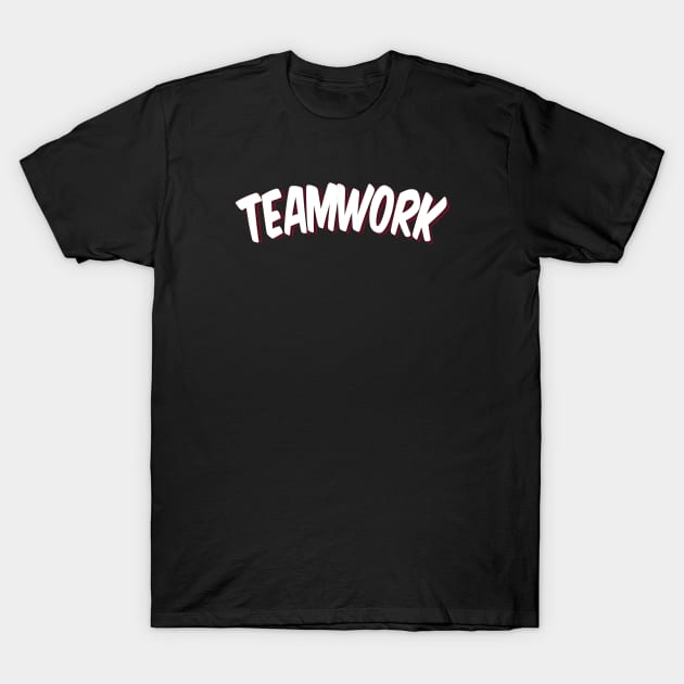 Teamwork T-Shirt by ProjectX23Red